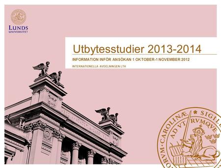 Utbytesstudier information INFÖR ANSÖKAN 1 OKTober-1 NOVember 2012