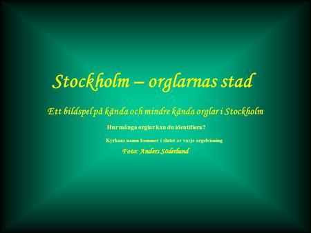 Stockholm – orglarnas stad Foto: Anders Söderlund