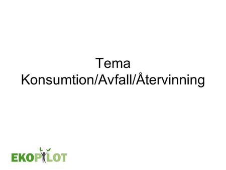 Tema Konsumtion/Avfall/Återvinning
