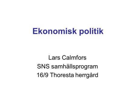 Lars Calmfors SNS samhällsprogram 16/9 Thoresta herrgård