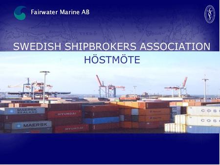 SWEDISH SHIPBROKERS ASSOCIATION HÖSTMÖTE. Oberoende försäkringsförmedlare 11 anställda Göteborg, Helsingfors & Stockholm Lång och bred branscherfarenhet;