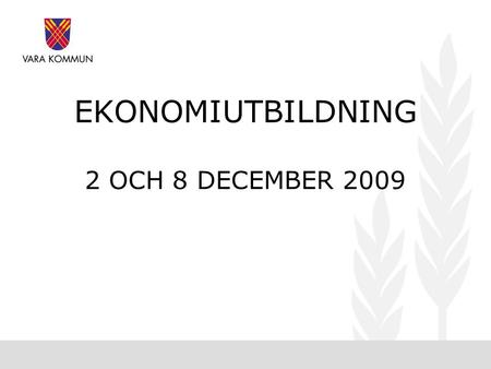EKONOMIUTBILDNING 2 OCH 8 DECEMBER 2009