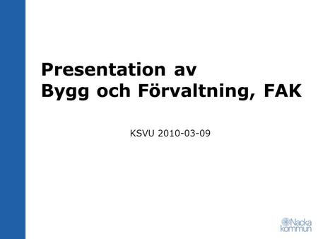 Presentation av Bygg och Förvaltning, FAK