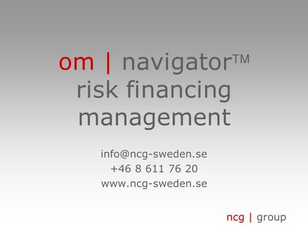 Ncg | group om | navigator risk financing management +46 8 611 76 20