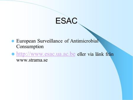 ESAC  European Surveillance of Antimicrobial Consumption   eller via länk från