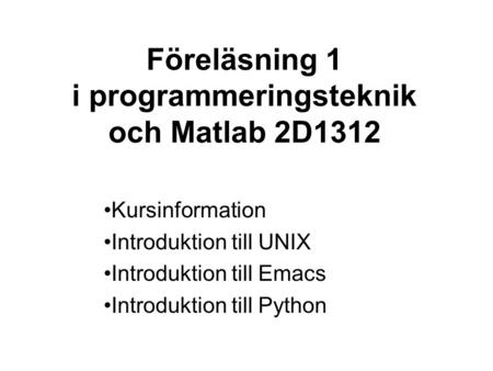 Föreläsning 1 i programmeringsteknik och Matlab 2D1312