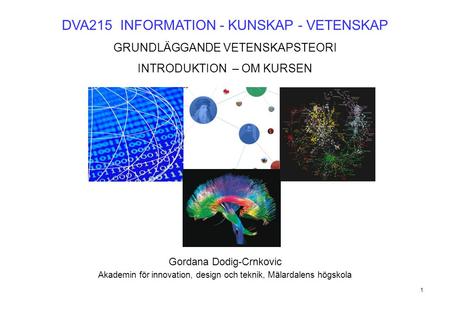 DVA215 INFORMATION - KUNSKAP - VETENSKAP