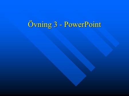 Övning 3 - PowerPoint.