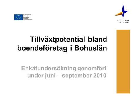 Tillväxtpotential bland boendeföretag i Bohuslän Enkätundersökning genomfört under juni – september 2010.