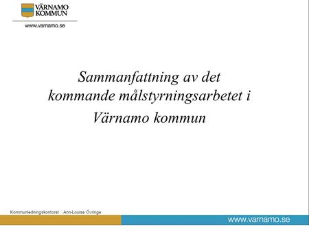 Sammanfattning av det kommande målstyrningsarbetet i Värnamo kommun
