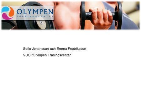 Sofie Johansson och Emma Fredriksson VUGI/Olympen Träningscenter.