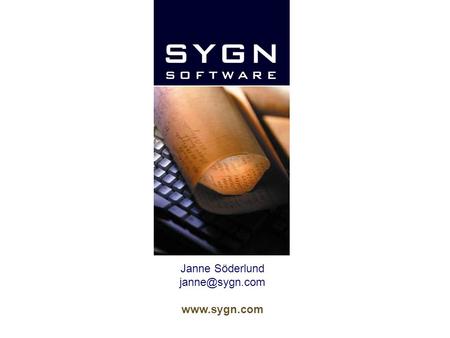 Janne Söderlund janne@sygn.com www.sygn.com.