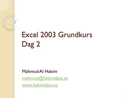 Excel 2003 Grundkurs Dag 2 Mahmud Al Hakim  1.