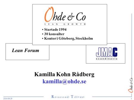 Startade 1994 30 konsulter Kontor i Göteborg, Stockholm Lean Forum