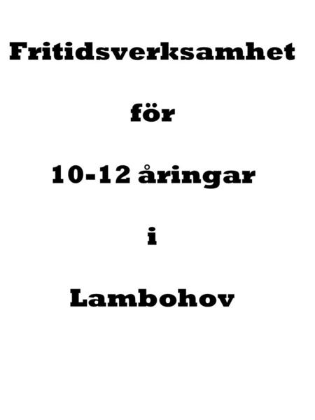 21:an Fritidsverksamhet för 10-12 åringar i Lambohov.