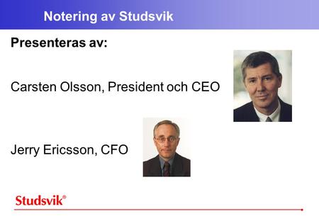 Notering av Studsvik Presenteras av: Carsten Olsson, President och CEO
