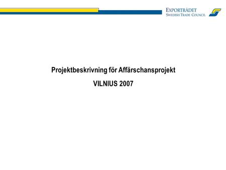 Projektbeskrivning för Affärschansprojekt VILNIUS 2007.