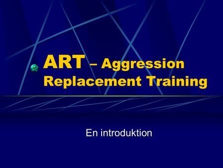 ART – Aggression Replacement Training