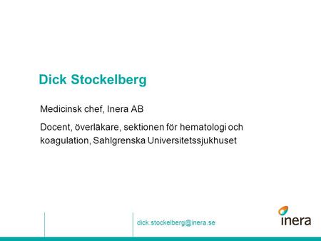 Dick Stockelberg Medicinsk chef, Inera AB
