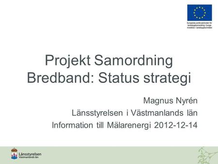Projekt Samordning Bredband: Status strategi
