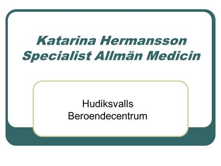 Katarina Hermansson Specialist Allmän Medicin