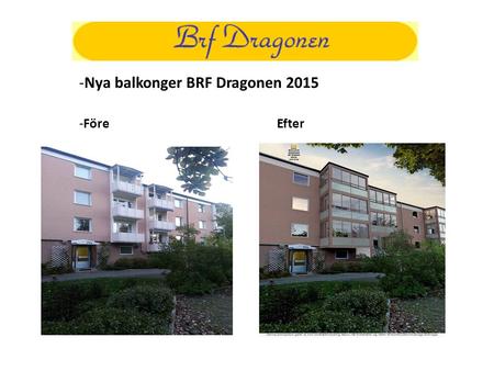 Nya balkonger BRF Dragonen 2015 Före Efter