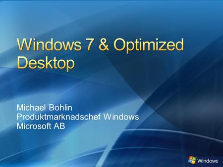 Windows 7 & Optimized Desktop