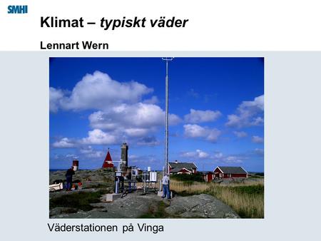 Klimat – typiskt väder Lennart Wern Väderstationen på Vinga.