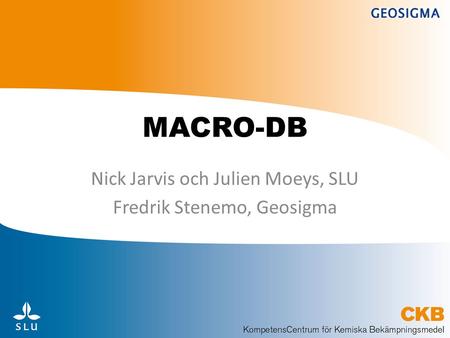 Nick Jarvis och Julien Moeys, SLU Fredrik Stenemo, Geosigma