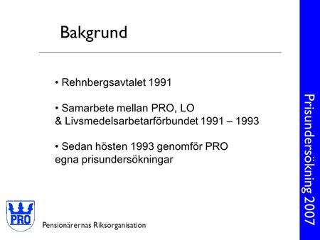 Bakgrund Rehnbergsavtalet 1991 Samarbete mellan PRO, LO