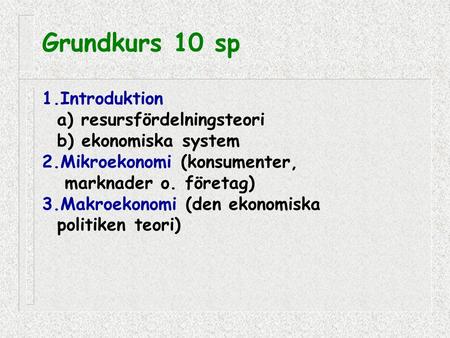 Grundkurs 10 sp 1.Introduktion a) resursfördelningsteori