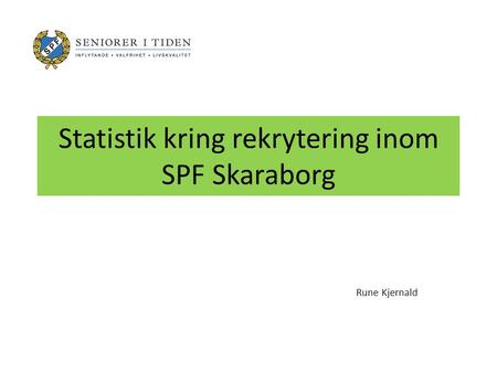 Statistik kring rekrytering inom SPF Skaraborg Rune Kjernald.