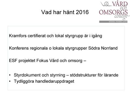 Vad har hänt 2016 Kramfors certifierat och lokal styrgrupp är i igång