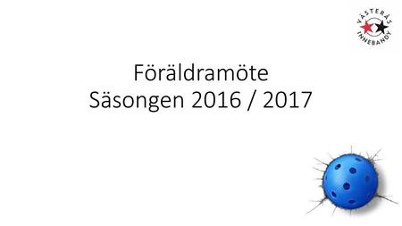 Föräldramöte Säsongen 2016 / 2017