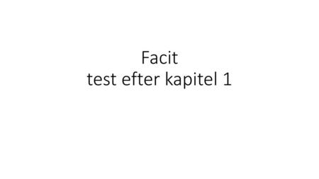 Facit test efter kapitel 1
