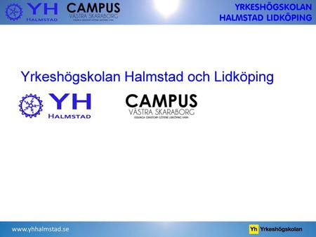 Yrkeshögskolan Halmstad och Lidköping