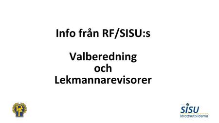 Info från RF/SISU:s Valberedning och Lekmannarevisorer