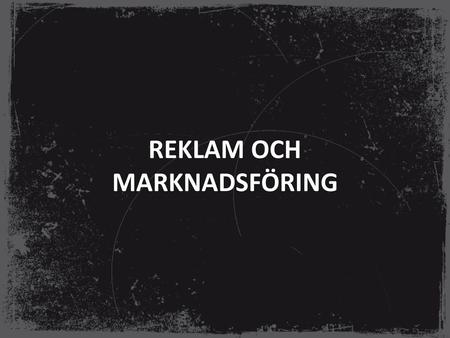 REKLAM OCH MARKNADSFÖRING