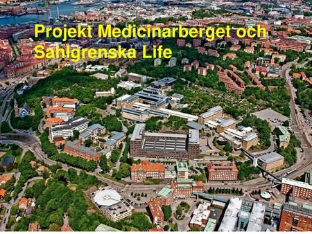 Projekt Medicinarberget och Sahlgrenska Life