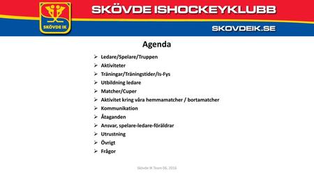 Agenda Ledare/Spelare/Truppen Aktiviteter