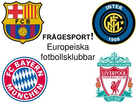 FRÅGESPORT! Europeiska fotbollsklubbar