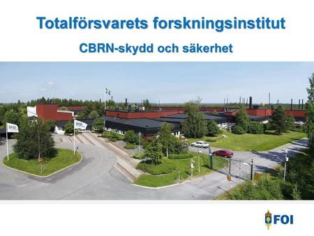 Totalförsvarets forskningsinstitut CBRN-skydd och säkerhet