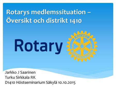 Rotarys medlemssituation – Översikt och distrikt 1410