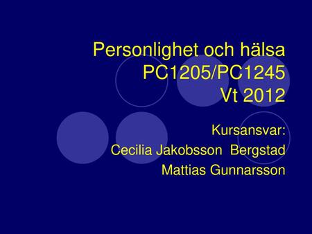 Personlighet och hälsa PC1205/PC1245 Vt 2012