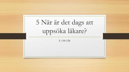 5 När är det dags att uppsöka läkare?