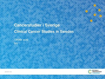 Cancerstudier i Sverige Clinical Cancer Studies in Sweden