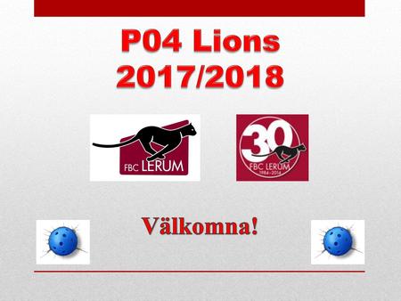 P04 Lions 2017/2018 Välkomna!.