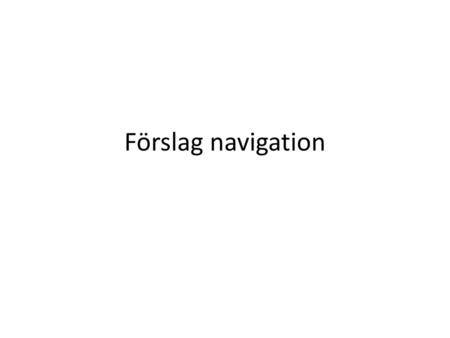 Förslag navigation.