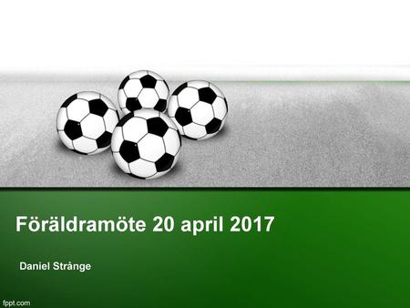 Föräldramöte 20 april 2017 Daniel Strånge.