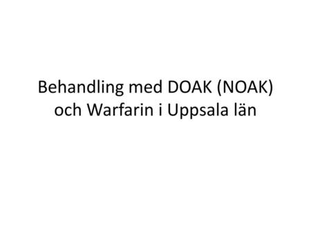 Behandling med DOAK (NOAK) och Warfarin i Uppsala län